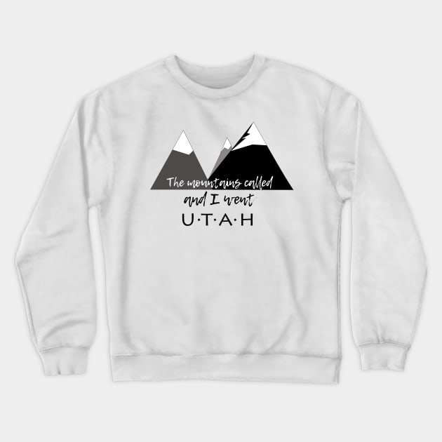 The Mountains Called, And I Went - Utah Crewneck Sweatshirt by MMcBuck